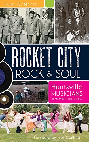 Rocket City Rock & Soul  Huntsville Musicians Remember The 1960s [Hardcover]
