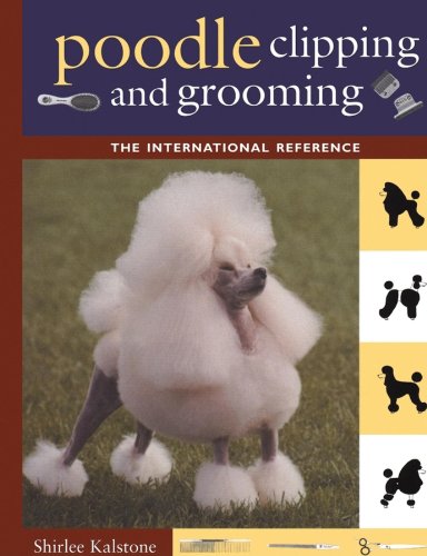 Poodle Clipping and Grooming The International Reference [Hardcover]