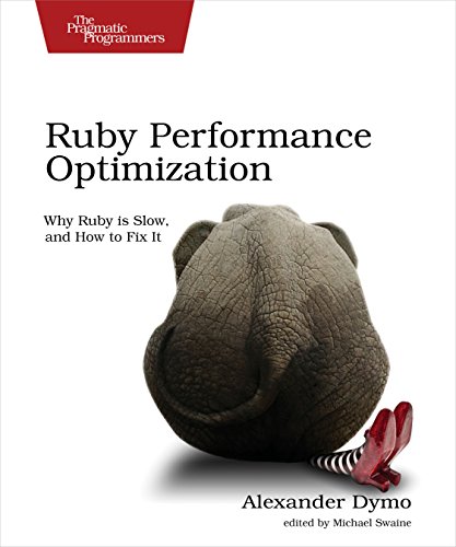 Ruby Performance Optimization Why Ruby is Slow, and How to Fix It [Paperback]