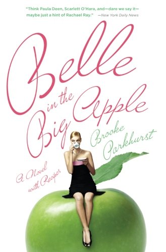 Belle in the Big Apple A Novel with Recipes [Paperback]