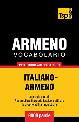 Vocabolario Italiano-Armeno per Studio Autodidattico - 9000 Parole [Paperback]