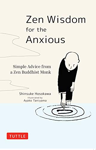 Zen Wisdom for the Anxious Simple Advice from a Zen Buddhist Monk [Hardcover]