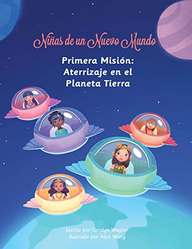 Ninas de un Nuevo Mundo  Primera Misin Aterrizaje en el Planeta Tierra [Paperback]