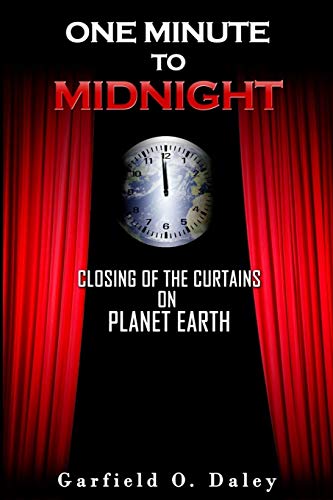 One Minute to Midnight  Closing of the Curtains on Planet Earth [Paperback]