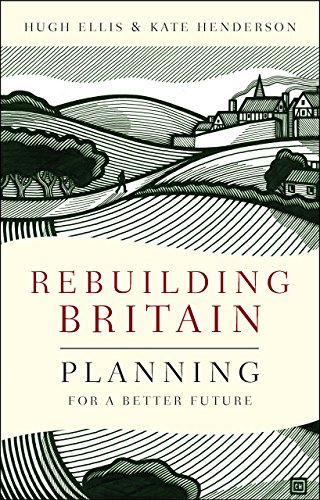 Rebuilding Britain Planning for a Better Future [Paperback]