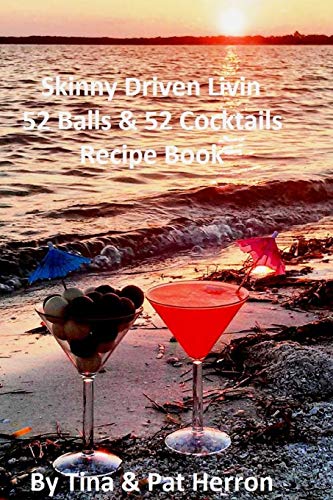 Skinny Driven Livin 52 Balls & 52 Cocktails Recipe Book [Paperback]