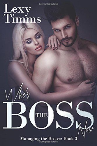 Who's The Boss Now Billionaire Romance (managing The Bosses Series) (volume 3) [Paperback]