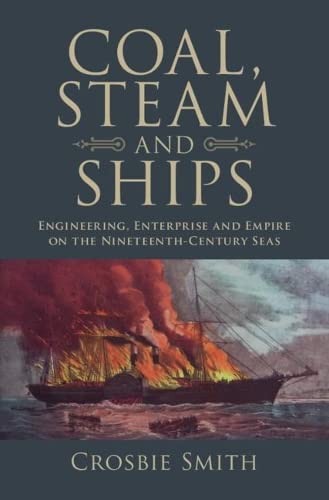 Coal, Steam and Ships Engineering, Enterprise and Empire on the Nineteenth-Cent [Hardcover]