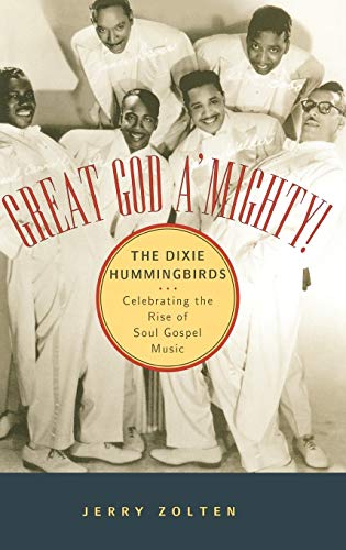 Great God A'Mighty The Dixie Hummingbirds Celebrating the Rise of Soul Gospel  [Hardcover]