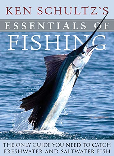 Ken Schultz's Essentials of Fishing The Only Guide You Need to Catch Freshwater [Hardcover]