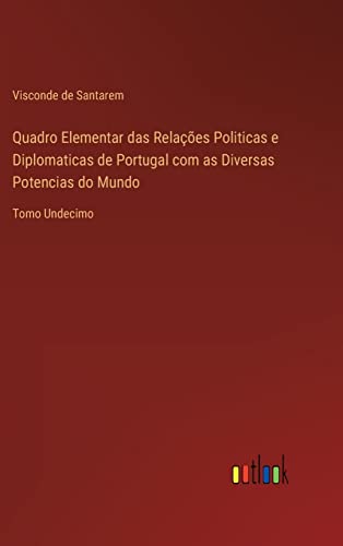 Quadro Elementar Das Relacoes Politicas E Diplomaticas De Portugal Com As Divers