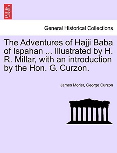 The Adventures Of Hajji Baba Of Ispahan ... Illustrated By H. R. Millar, With An [Paperback]