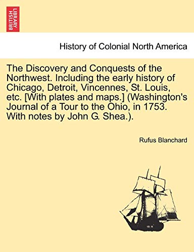 The Discovery And Conquests Of The Northwest. Including The Early History Of Chi [Paperback]