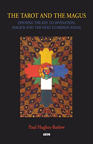 The Tarot and the Magus Opening the Key to Divination, Magick and the Holy Guar [Paperback]