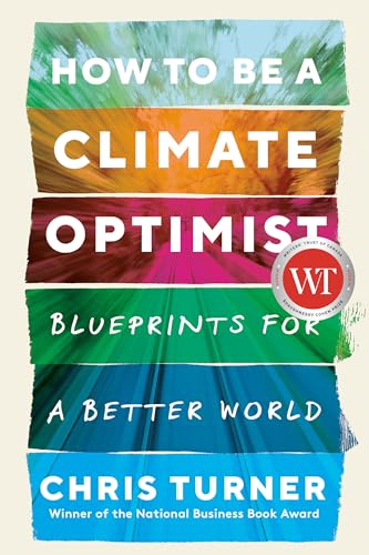 How to Be a Climate Optimist Blueprints for a Better World [Paperback]