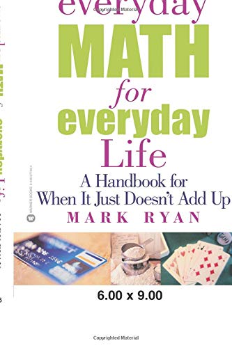 Everyday Math for Everyday Life A Handbook for When It Just Doesn't Add Up [Paperback]