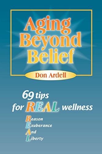 Aging Beyond Belief 69 Tips For Real Wellness [Paperback]