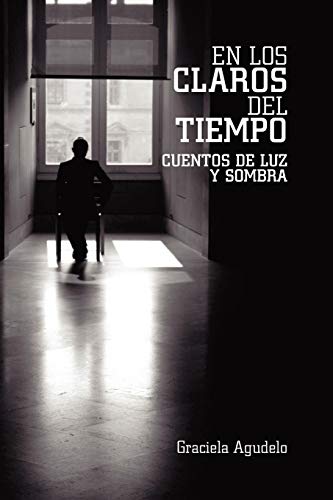 En los Claros del Tiempo  Cuentos de Luz y Sombra [Paperback]