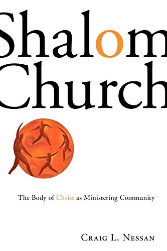 Shalom Church The Body Of Christ As Ministering Community [Paperback]