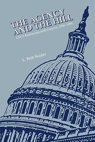 The Agency And The Hill Cia's Relationship With Congress, 1946-2004 [Paperback]