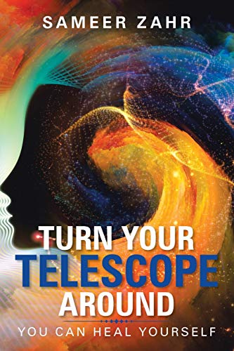 Turn Your Telescope Around  You Can Heal Yourself [Paperback]