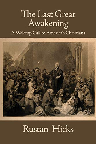 Last Great Awakening  A Wakeup Call to America's Christians [Paperback]