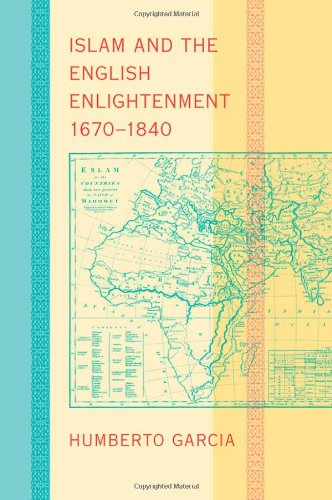 Islam and the English Enlightenment, 1670 - 1840 [Hardcover]