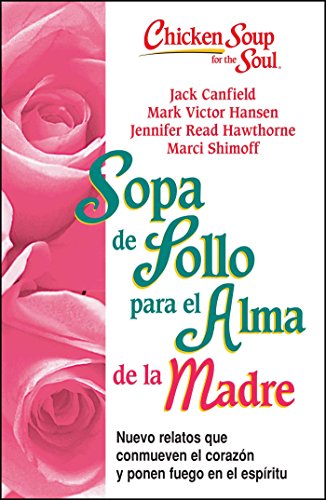 Sopa de Pollo para Alma de la Madre Nuevo relatos que conmueven el coraz&243n [Paperback]