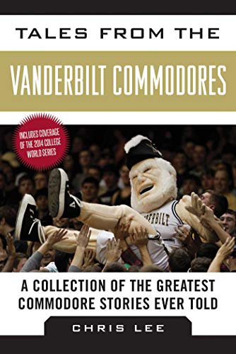 Tales from the Vanderbilt Commodores A Collection of the Greatest Commodore Sto [Hardcover]