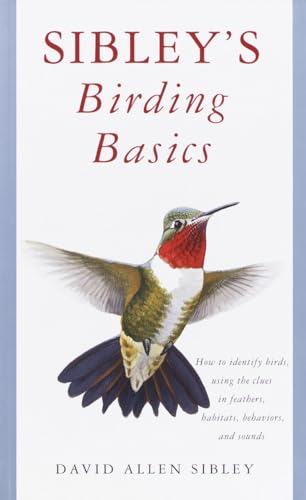 Sibley's Birding Basics How to Identify Birds, Using the Clues in Feathers, Hab [Paperback]