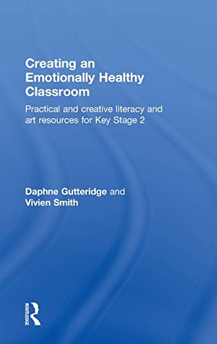 Creating an Emotionally Healthy Classroom Practical and Creative Literacy and A [Hardcover]