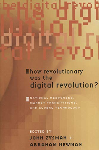 How Revolutionary Was the Digital Revolution National Responses, Market Transi [Hardcover]