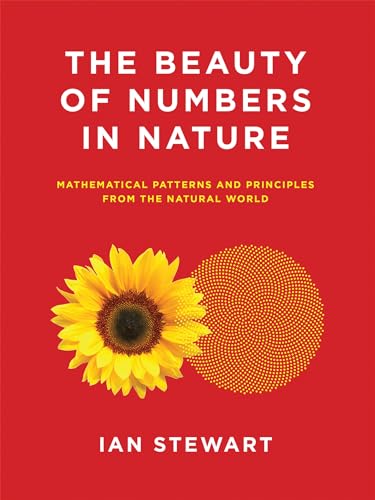 The Beauty of Numbers in Nature: Mathematical Patterns and Principles from the N [Paperback]