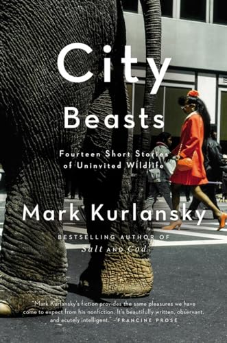City Beasts Fourteen Stories of Uninvited Wildlife [Paperback]