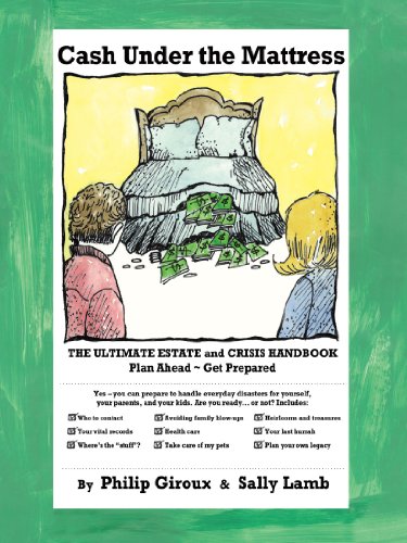 Cash Under The Mattress The Ultimate Estate And Crisis Handbook [Paperback]