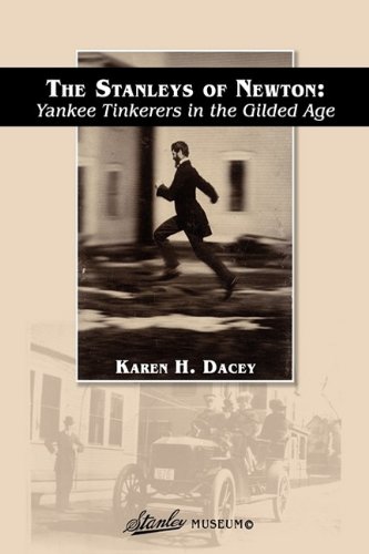 The Stanleys Of Newton Yankee Tinkerers In The Gilded Age [Hardcover]