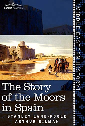 The Story Of The Moors In Spain [Hardcover]