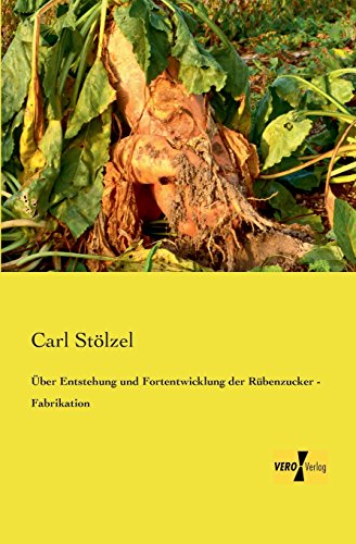 Uber Entstehung und Fortentwicklung der Rubenzucker - Fabrikation [Paperback]