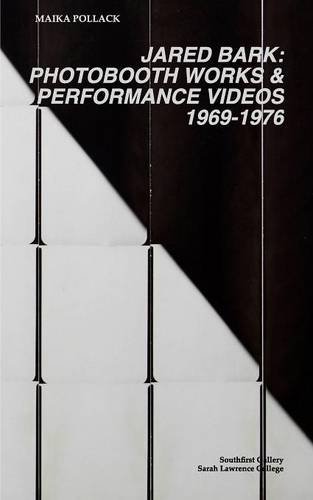 Jared Bark Photobooth Works And Performance Videos, 1969-1976 [Paperback]