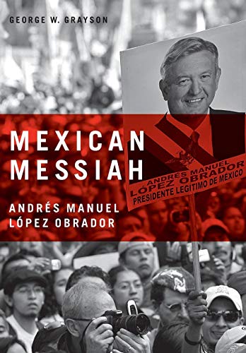 Mexican Messiah Andres Manuel Lopez Obrador [Hardcover]