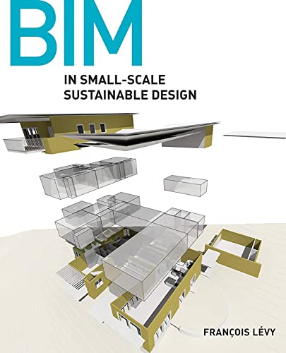 BIM in Small-Scale Sustainable Design [Hardcover]