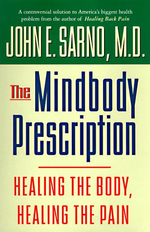 The Mindbody Prescription Healing the Body, Healing the Pain [Hardcover]