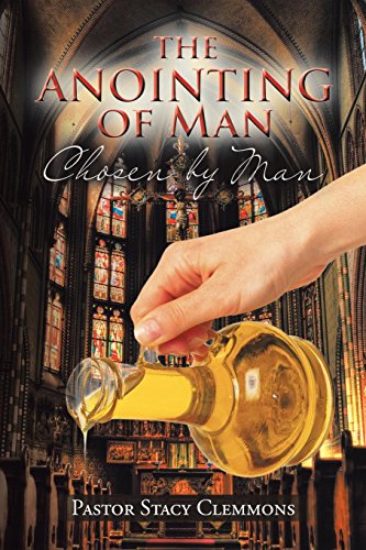 Anointing of Man  Chosen by Man [Paperback]