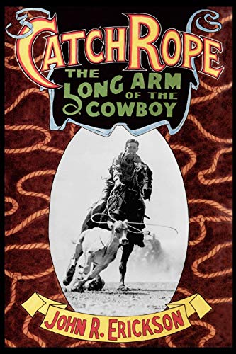 Catch Rope The Long Arm Of The Cowboy (western Life Series) [Paperback]