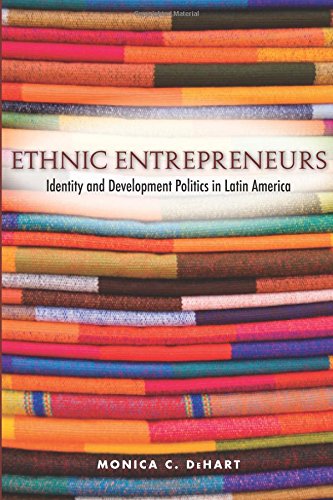 Ethnic Entrepreneurs Identity and Development Politics in Latin America [Paperback]