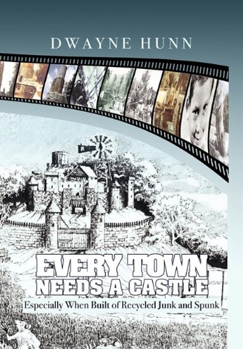 Every Town Needs A Castle  Especially When Built of Recycled Junk and Spunk [Paperback]