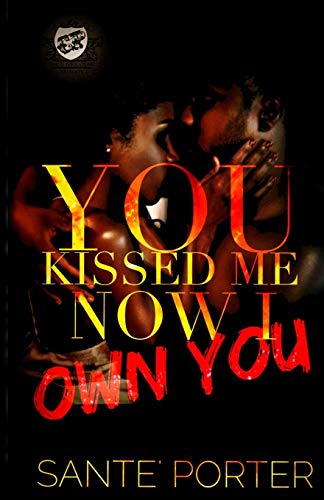 You Kissed Me, Now I Own You (the Cartel Publications Presents) [Paperback]