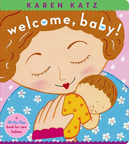 Welcome, Baby a lift-the-flap book for new babies [Board book]