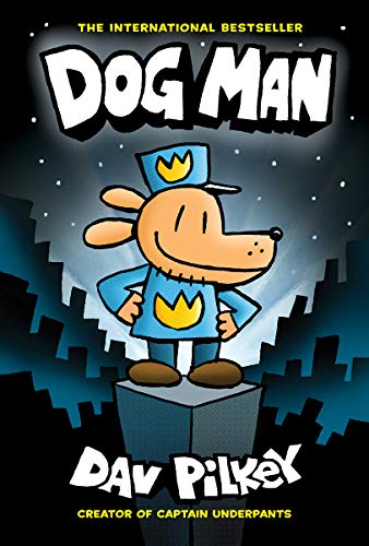 Dog Man From the Creator of Captain Underpants (Dog Man 1) [Hardcover]