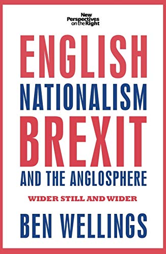 English nationalism, Brexit and the Anglosphere Wider still and wider [Hardcover]